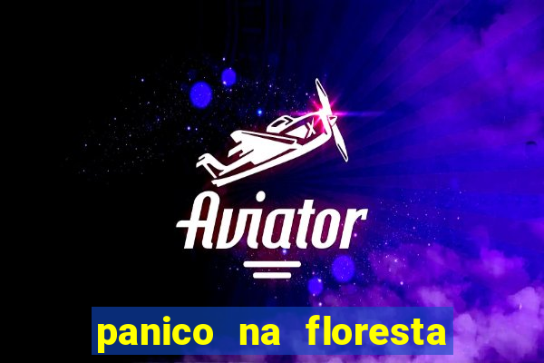 panico na floresta 2 filme completo dublado mega filmes